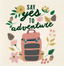 Say Yes to Adventure